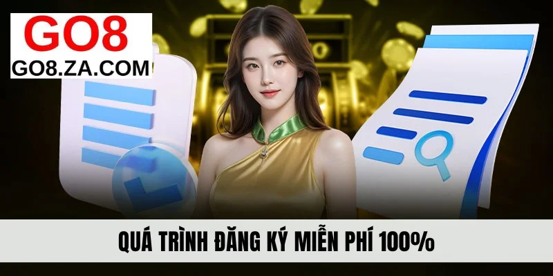 Quá trình đăng ký miễn phí 100%