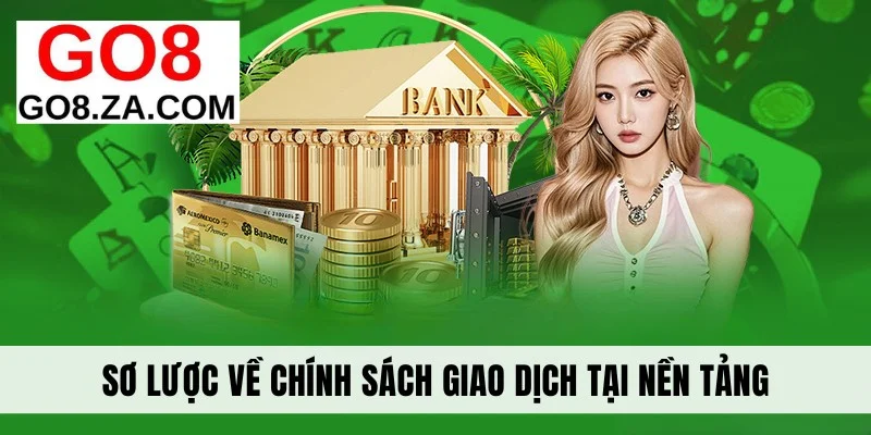Sơ lược về chính sách giao dịch tại nền tảng Go8
