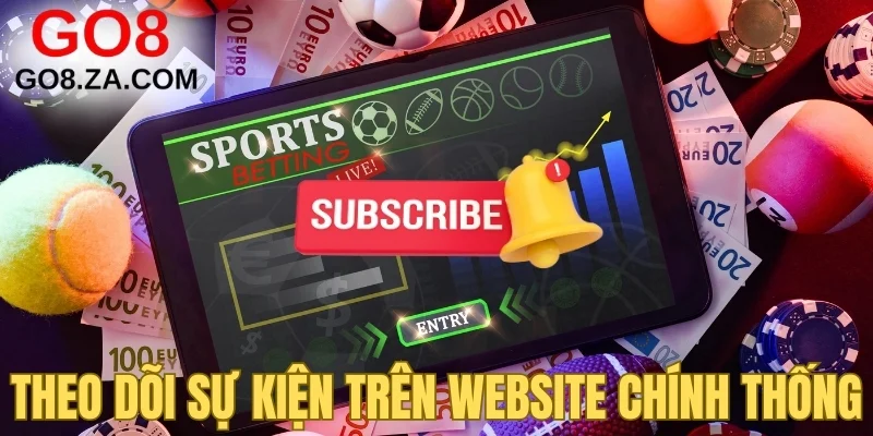 Theo dõi sự kiện trên website chính thống