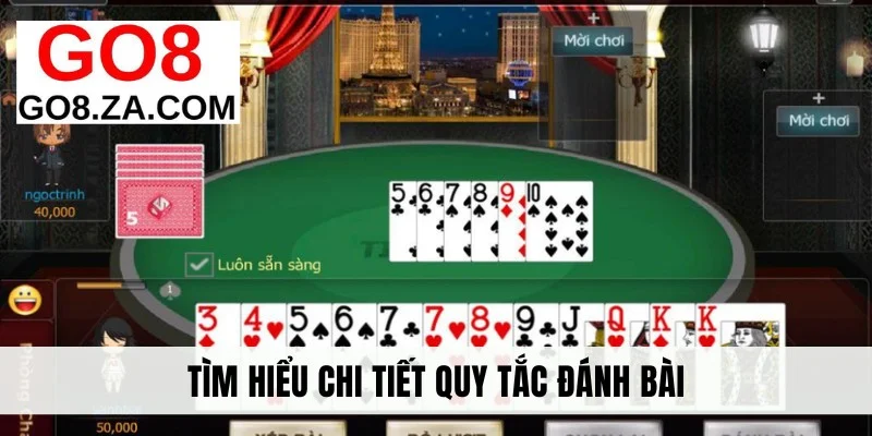 Tìm hiểu chi tiết quy tắc đánh bài