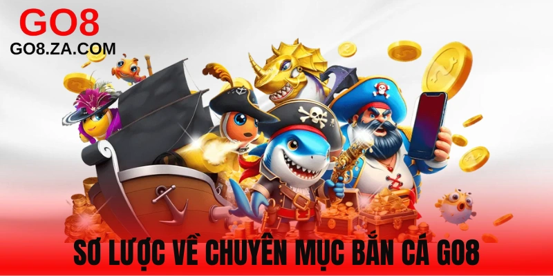 Giới thiệu sảnh bắn cá Go8